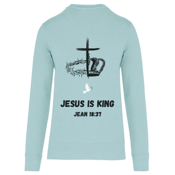 Sweat "JESUS IS KING" Jean 18:37
