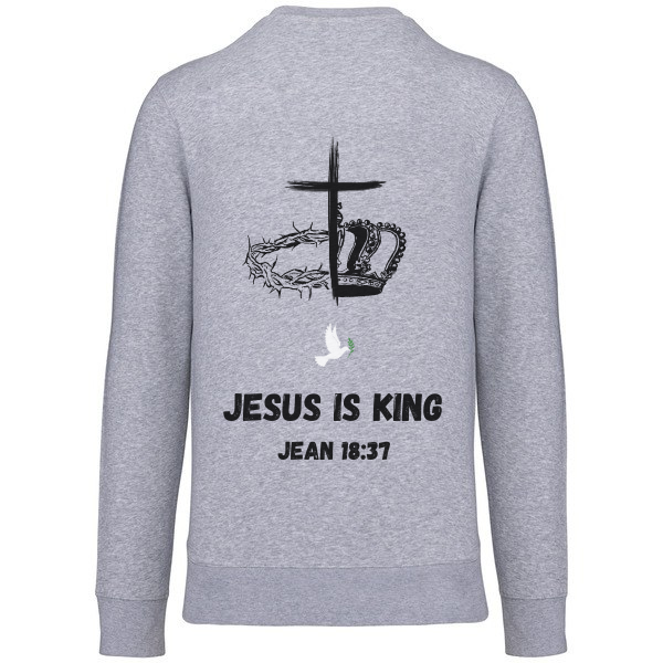 Sweat "JESUS IS KING" Jean 18:37